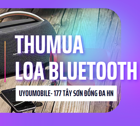 Dịch vụ mua bán loa Bluetooth cũ tại Hà Nội uy tín